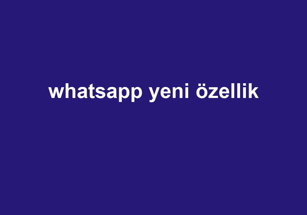 Whatsapp Yeni Özellik