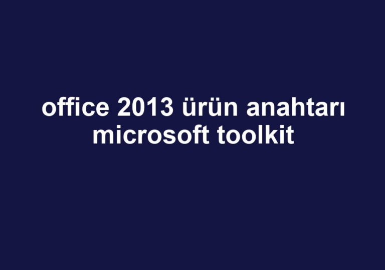 Office 2013 Ürün Anahtarı Microsoft Toolkit Gezginler 2838