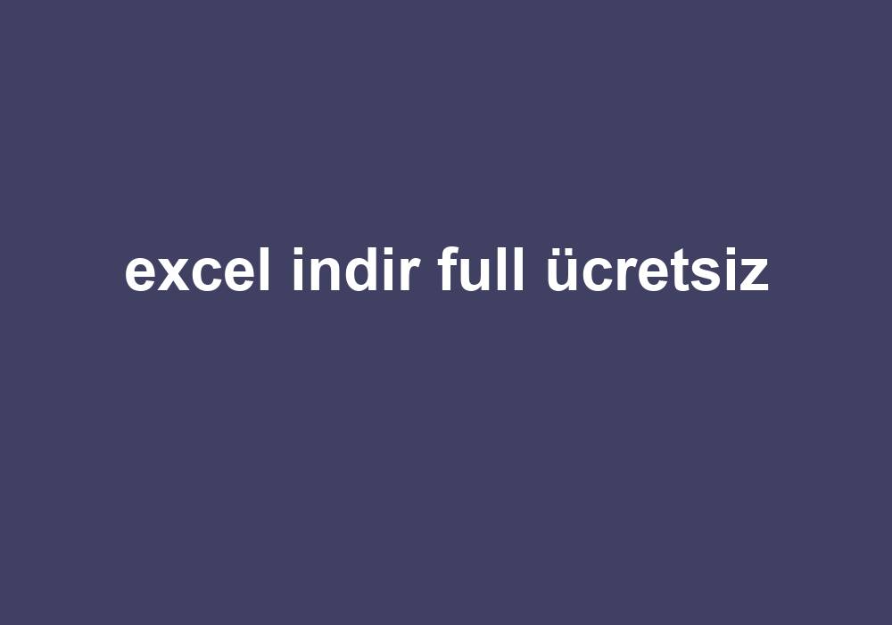 Excel Indir Full Ücretsiz Gezginler