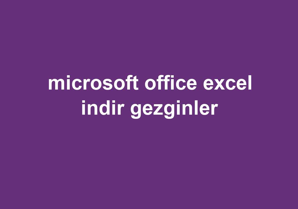 Microsoft Office Excel Indir Gezginler Gezginler