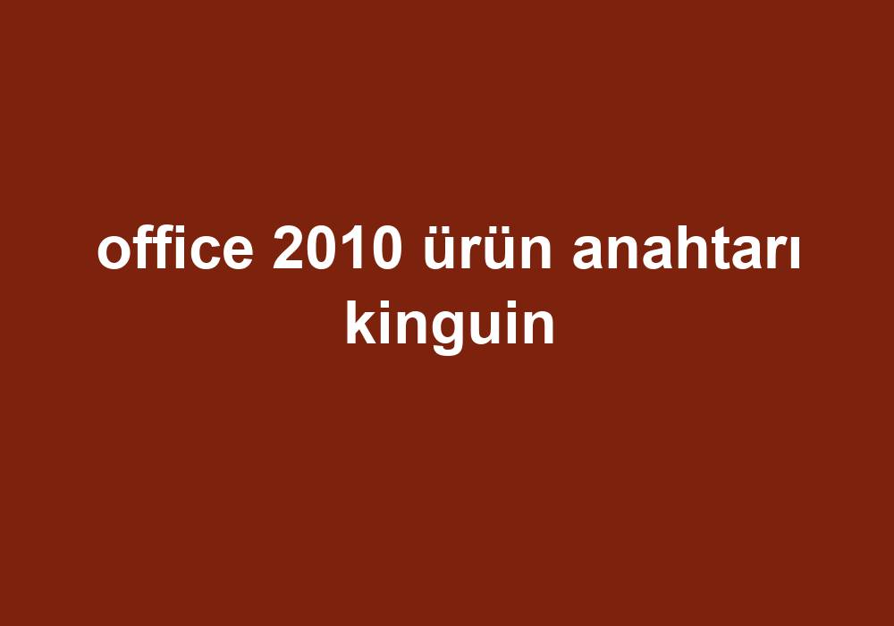 Office 2010 Ürün Anahtarı Kinguin