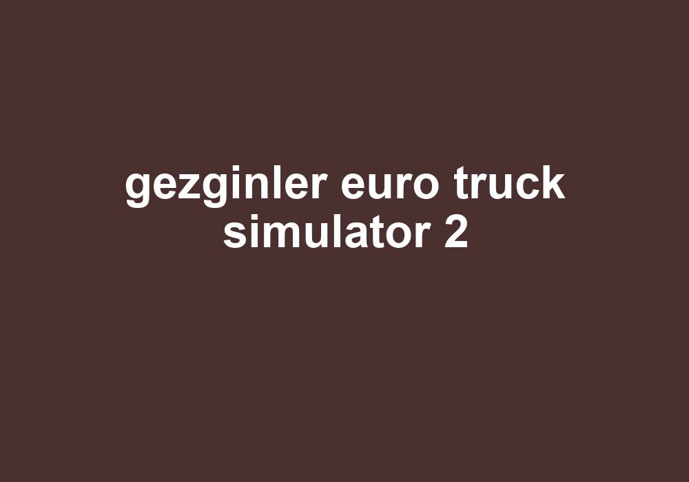 Gezginler Euro Truck Simulator 2